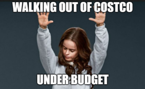 walking out of costco, under budget