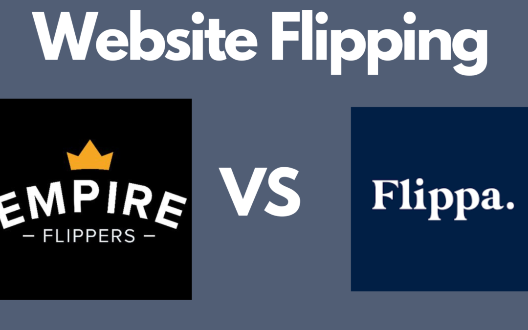 Empire Flippers vs Flippa | What’s the Best Broker for Buying and Selling Websites?